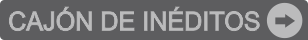 CAJ�N DE INEDITOS